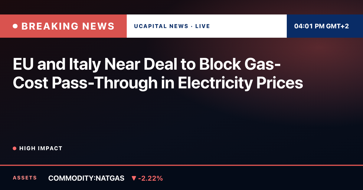 EU and Italy Near Deal to Block Gas-Cost Pass-Through in Electricity Prices